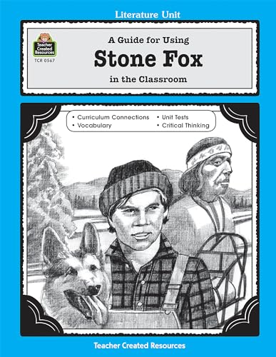 A Guide for Using Stone Fox in the Classroom (Literature Units) von Teacher Created Resources
